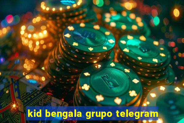 kid bengala grupo telegram